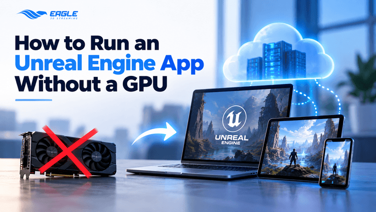 How to Run an Unreal Engine App Without a GPU