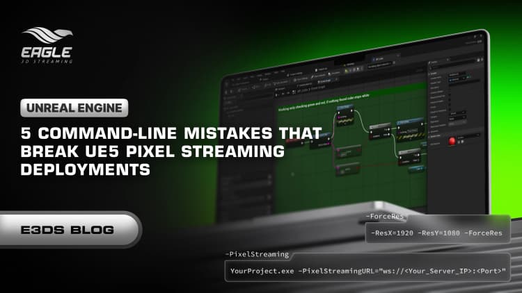 5 Command-Line Mistakes That Break UE5 Pixel Streaming Deployments