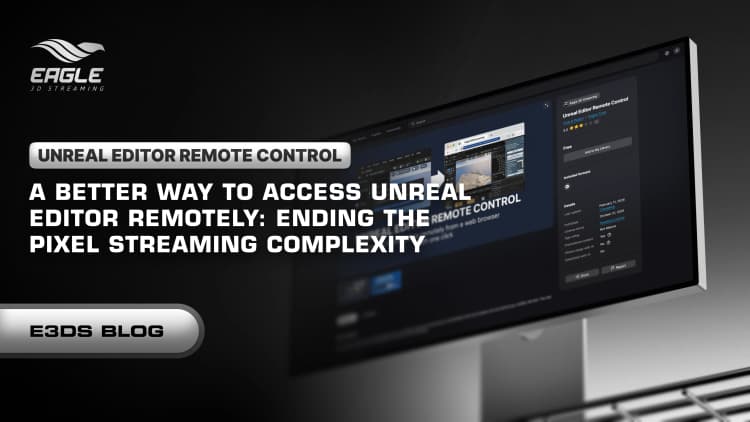 Stop Screen Sharing: Access Unreal Editor from Any Browser with E3DS Plugin
